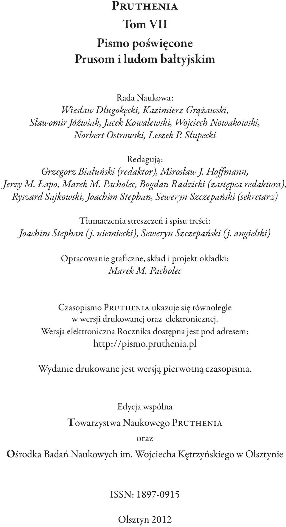 Pacholec, Bogdan Radzicki (zastępca redaktora), Ryszard Sajkowski, Joachim Stephan, Seweryn Szczepański (sekretarz) Tłumaczenia streszczeń i spisu treści: Joachim Stephan (j.