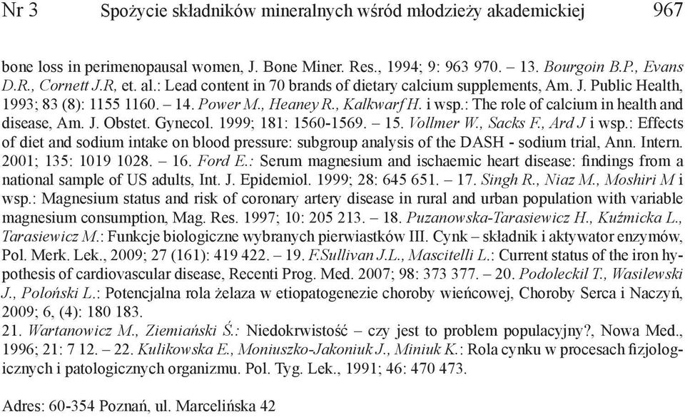 J. Obstet. Gynecol. 1999; 181: 1560-1569. 15. Vollmer W., Sacks F., Ard J i wsp.: Effects of diet and sodium intake on blood pressure: subgroup analysis of the DASH - sodium trial, Ann. Intern.