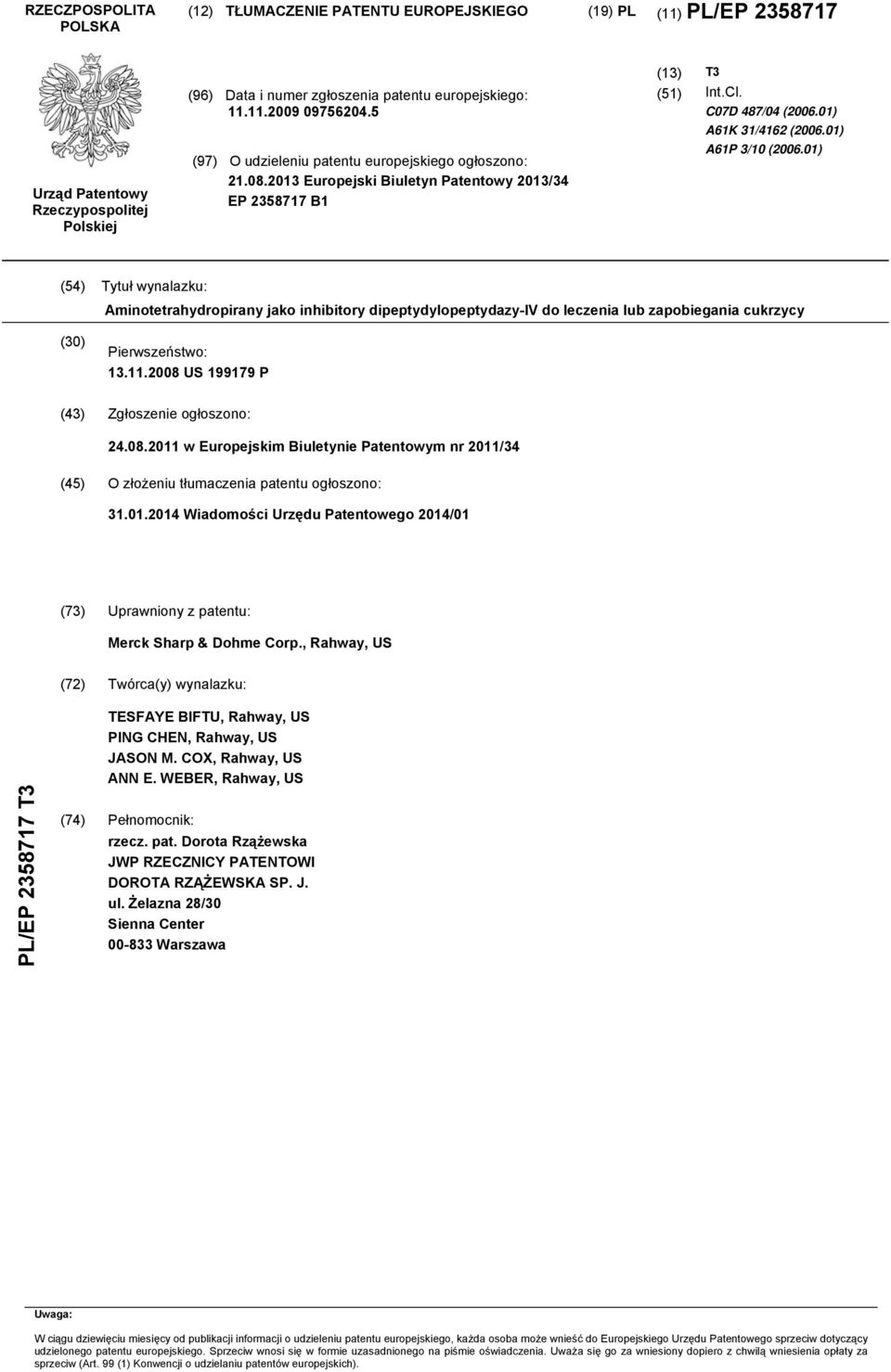 01) (54) Tytuł wynalazku: Aminotetrahydropirany jako inhibitory dipeptydylopeptydazy-iv do leczenia lub zapobiegania cukrzycy (30) Pierwszeństwo: 13.11.2008 US 199179 P (43) Zgłoszenie ogłoszono: 24.