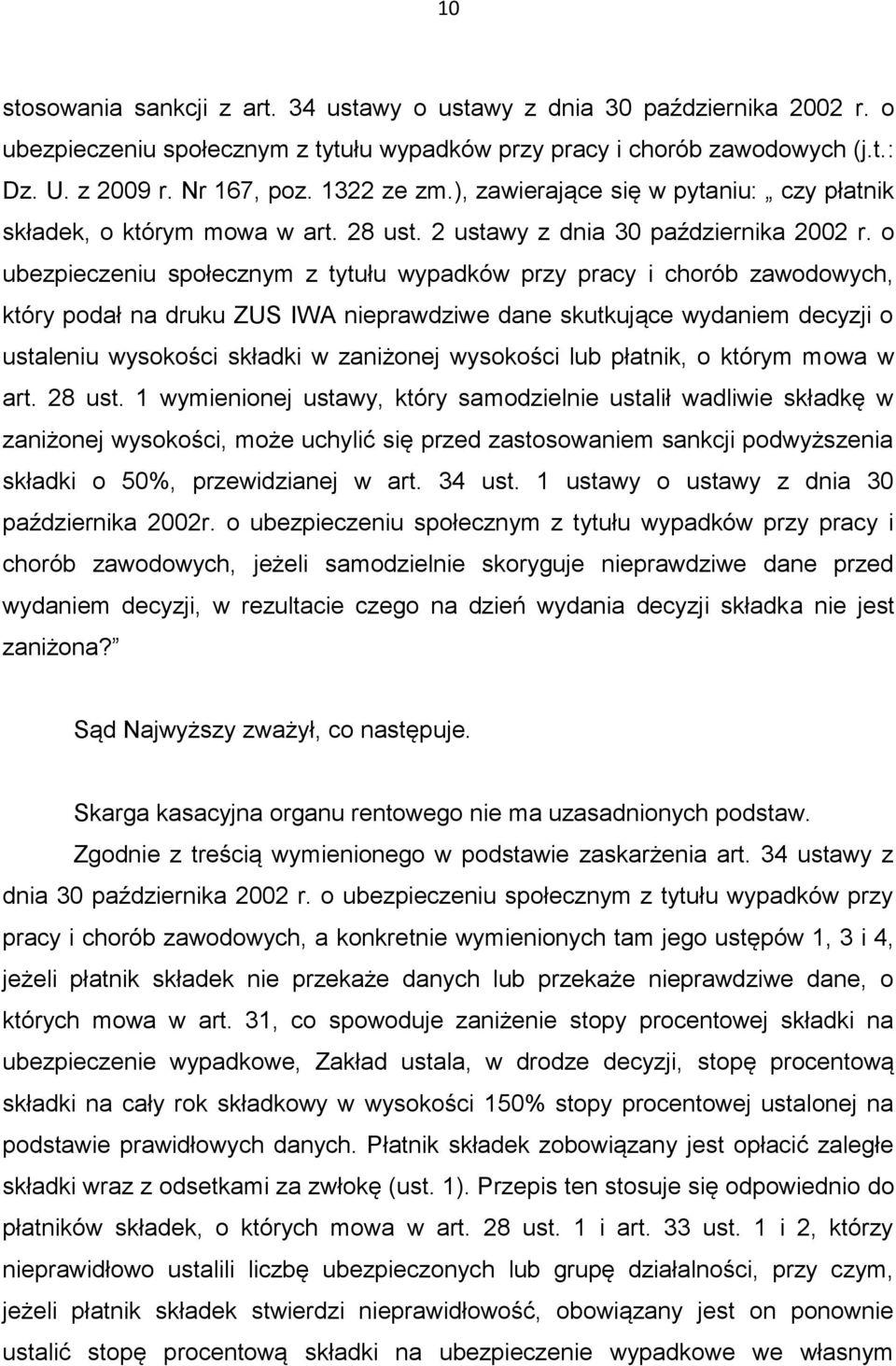 o ubezpieczeniu społecznym z tytułu wypadków przy pracy i chorób zawodowych, który podał na druku ZUS IWA nieprawdziwe dane skutkujące wydaniem decyzji o ustaleniu wysokości składki w zaniżonej