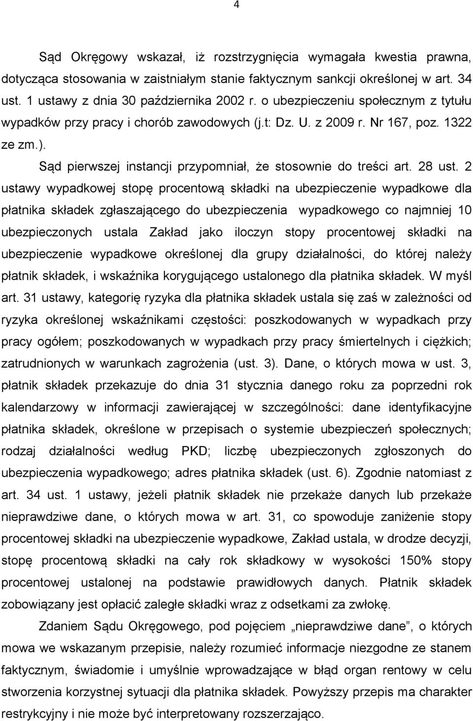 2 ustawy wypadkowej stopę procentową składki na ubezpieczenie wypadkowe dla płatnika składek zgłaszającego do ubezpieczenia wypadkowego co najmniej 10 ubezpieczonych ustala Zakład jako iloczyn stopy