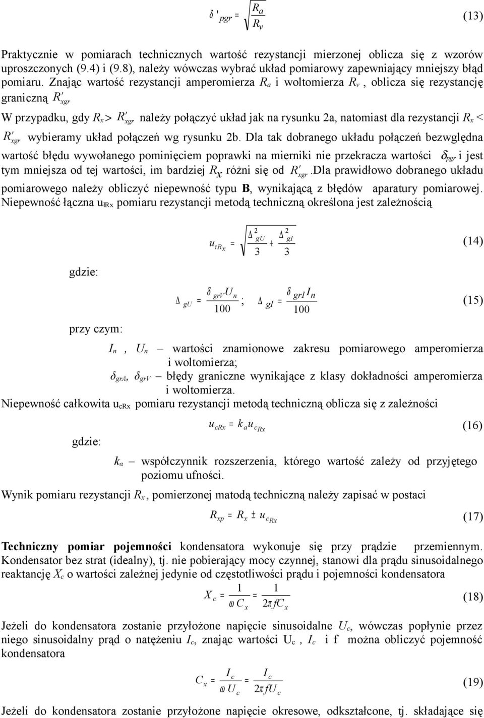 b. Dl tk dobrnego ukłdu połączeń bezwględn wrtość błędu wywołnego pominięciem poprwki n mierniki nie przekrcz wrtości δ pgr i jest tym mniejsz od tej wrtości, im brdziej różni się od gr.