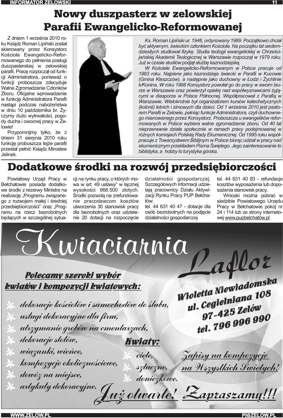 Oficjalne wprowadzenie w funkcję Administratora Parafii nastąpi podczas nabożeństwa w dniu 10 października br. Życzymy dużo wytrwałości, pogody ducha i owocnej pracy w Zelowie!