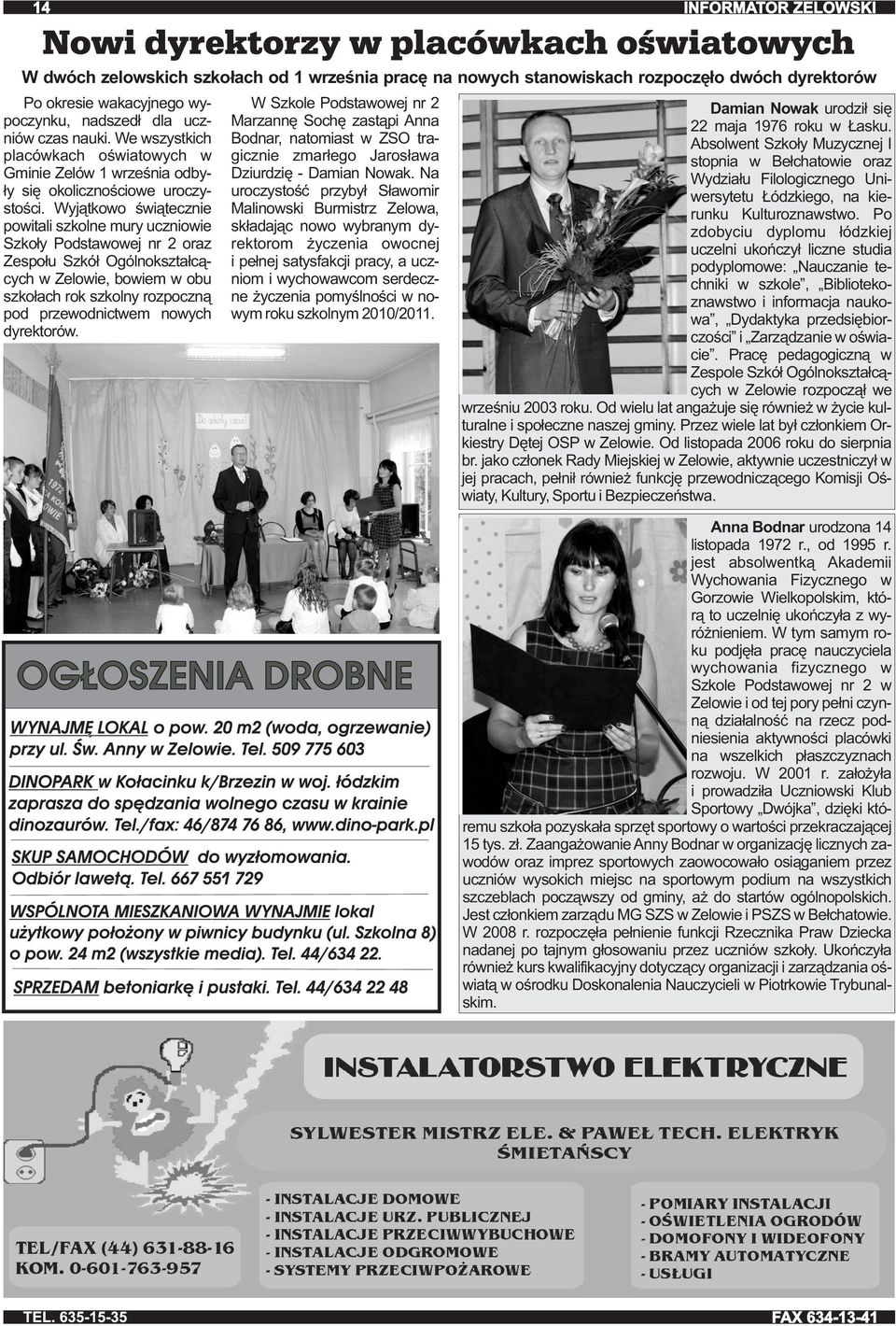 Wyjątkowo świątecznie powitali szkolne mury uczniowie Szkoły Podstawowej nr 2 oraz Zespołu Szkół Ogólnokształcących w Zelowie, bowiem w obu szkołach rok szkolny rozpoczną pod przewodnictwem nowych