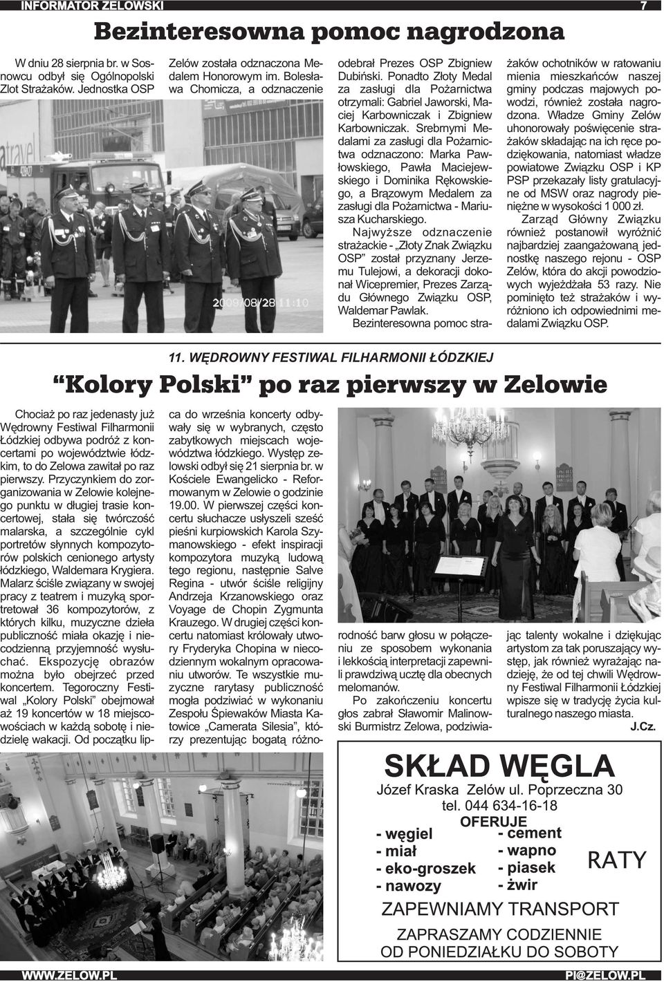 Srebrnymi Medalami za zasługi dla Pożarnictwa odznaczono: Marka Pawłowskiego, Pawła Maciejewskiego i Dominika Rękowskiego, a Brązowym Medalem za zasługi dla Pożarnictwa - Mariusza Kucharskiego.