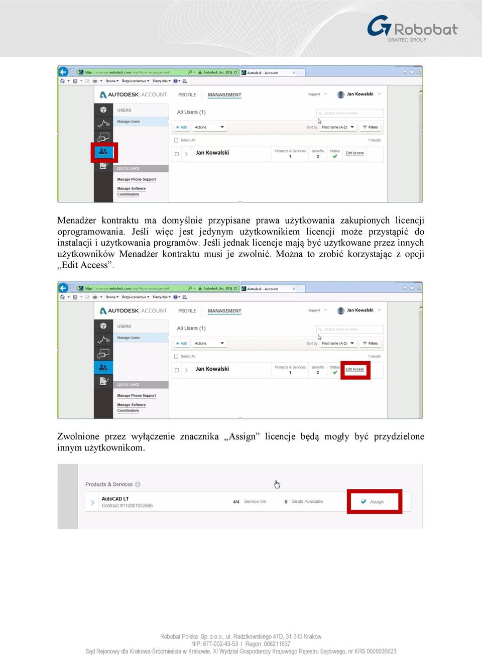 Jeśli jednak licencje mają być użytkowane przez innych użytkowników Menadżer kontraktu musi je zwolnić.