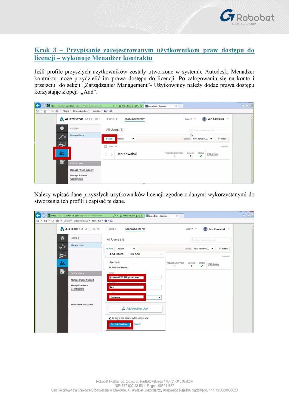 Po zalogowaniu się na konto i przejściu do sekcji Zarządzanie/ Management - Użytkownicy należy dodać prawa dostępu korzystając