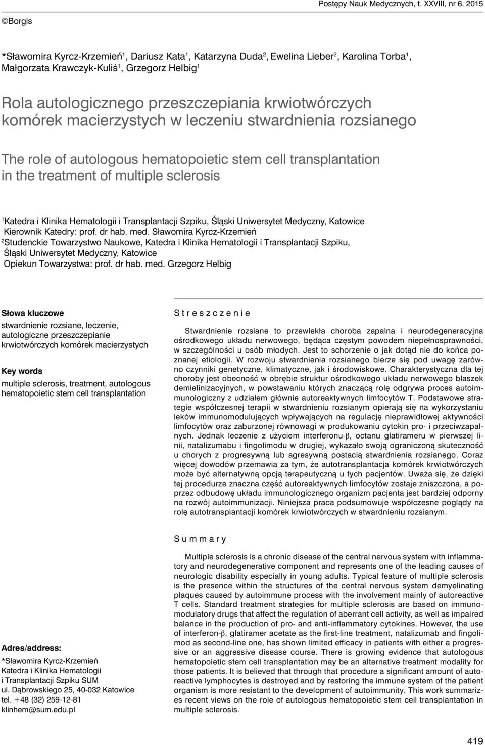 przeszczepiania krwiotwórczych komórek macierzystych w leczeniu stwardnienia rozsianego The role of autologous hematopoietic stem cell transplantation in the treatment of multiple sclerosis 1 Katedra