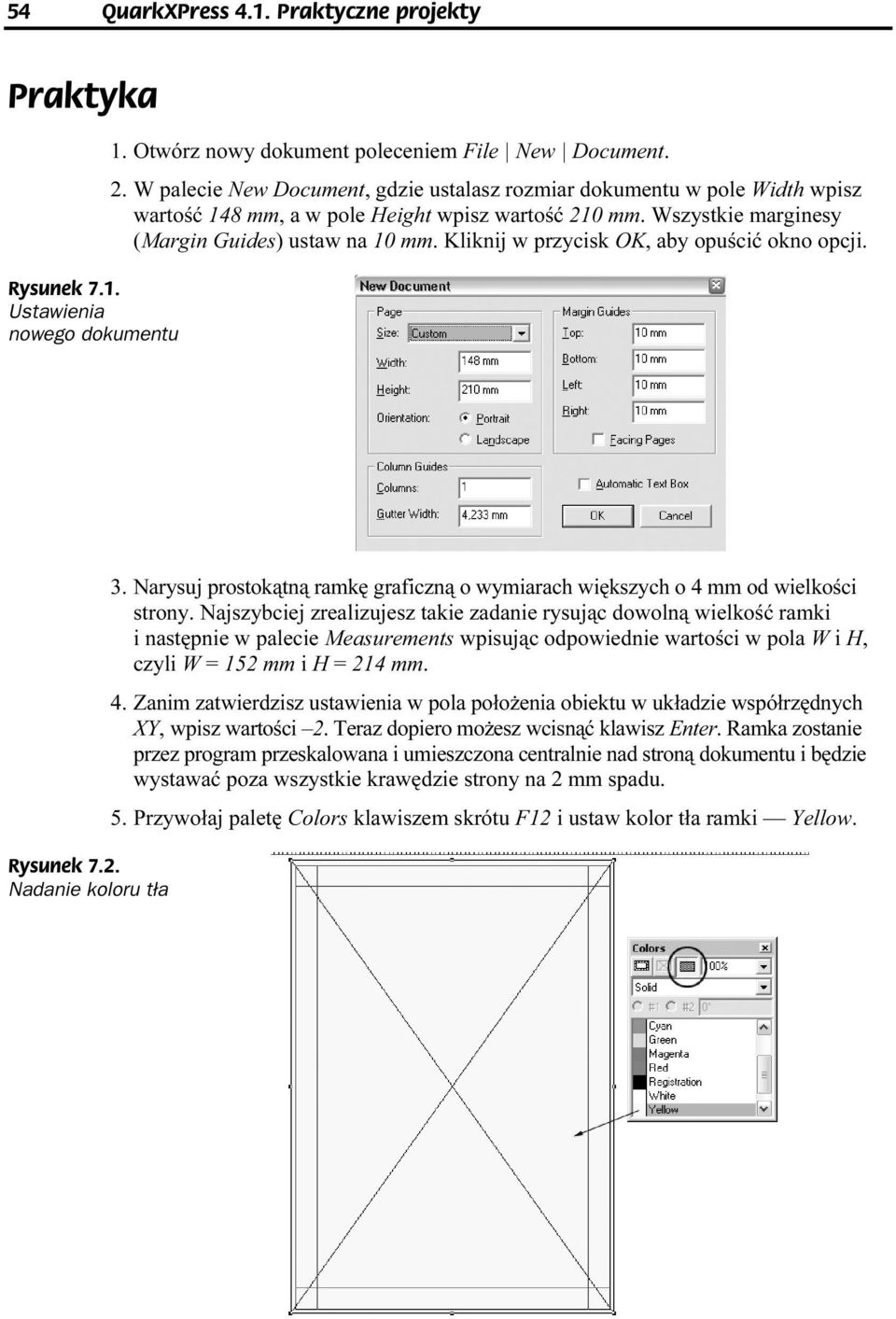 Kliknij w przycisk OK, aby opuścić okno opcji. Rysunek 7.2. Nadanie koloru tła 3. Narysuj prostokątną ramkę graficzną o wymiarach więekszych o 4 mm od wielkości strony.