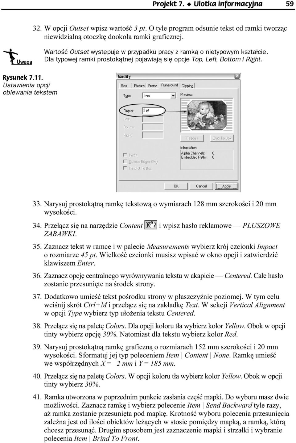 Ustawienia opcji oblewania tekstem 33. Narysuj prostokątną ramkę tekstową o wymiarach 128 mme szerokości i 20 mm wysokości. 34.