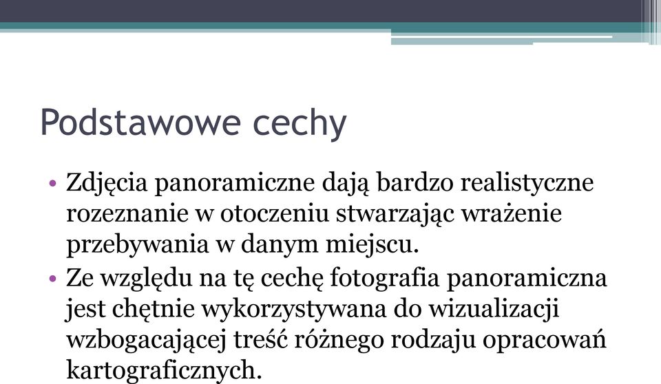 Ze względu na tę cechę fotografia panoramiczna jest chętnie