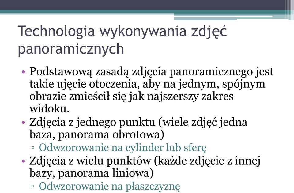 Zdjęcia z jednego punktu (wiele zdjęć jedna baza, panorama obrotowa) Odwzorowanie na cylinder lub