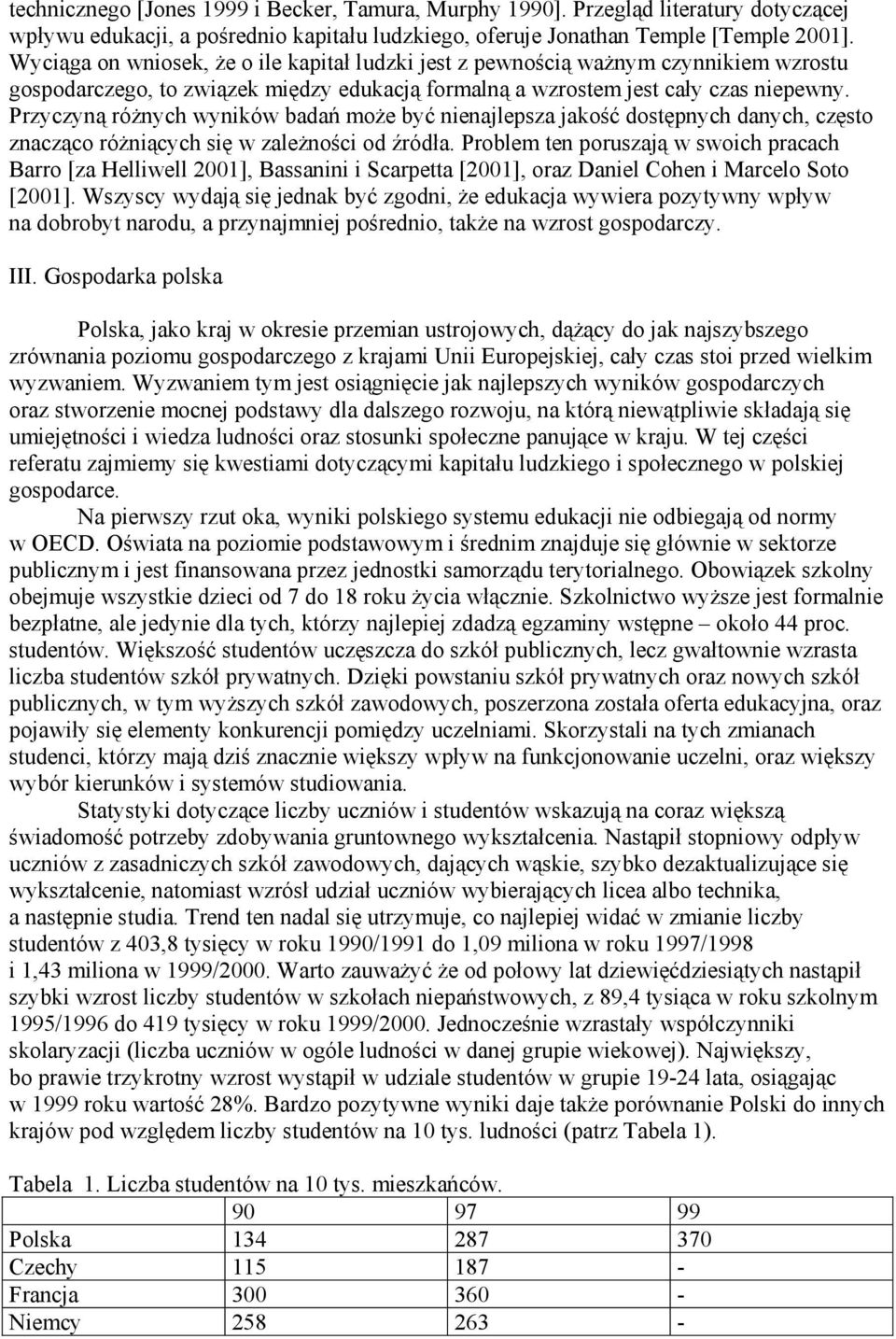 Przyczyną różnych wyników badań może być nienajlepsza jakość dostępnych danych, często znacząco różniących się w zależności od źródła.