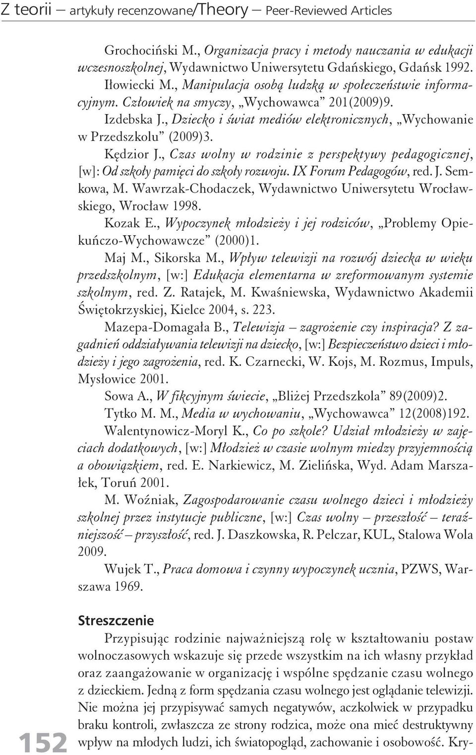 , Czas woly w rodziie z perspektywy pedagogiczej, [w]: Od szkoły pamięci do szkoły rozwoju. IX Forum Pedagogów, red. J. Semkowa, M.