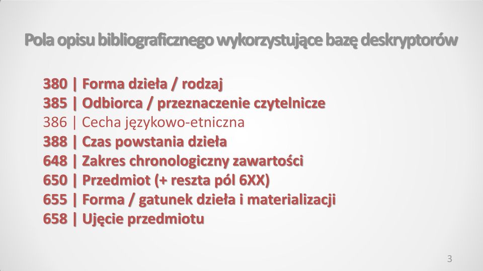 388 Czas powstania dzieła 648 Zakres chronologiczny zawartości 650 Przedmiot (+
