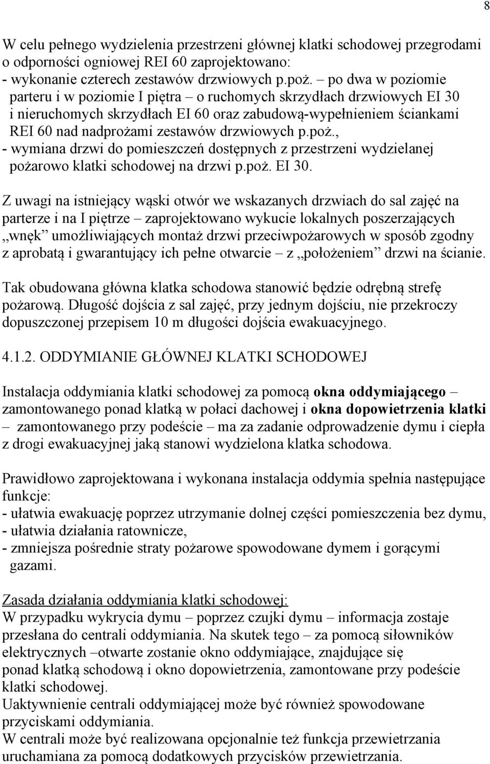 p.poż., - wymiana drzwi do pomieszczeń dostępnych z przestrzeni wydzielanej pożarowo klatki schodowej na drzwi p.poż. EI 30.