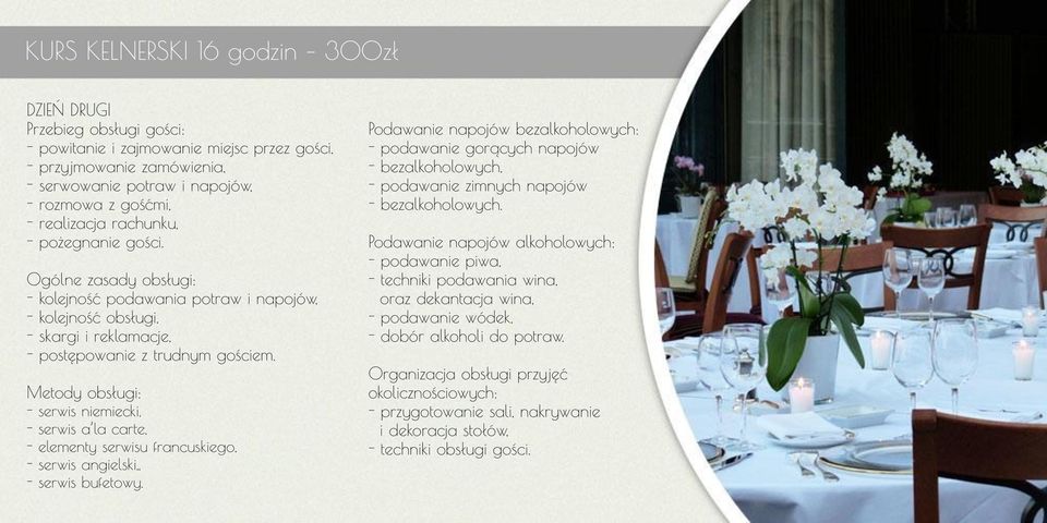 Metody obsługi: - serwis niemiecki, - serwis a la carte, - elementy serwisu francuskiego, - serwis angielski,, - serwis bufetowy.