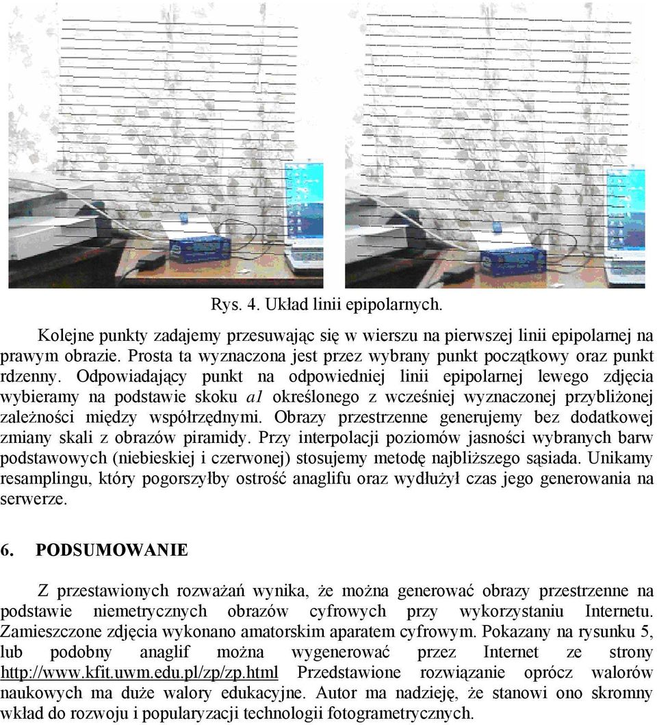 Obrazy rzestrzenne generujemy bez dodatkowej zmiany skali z obrazów iramidy.