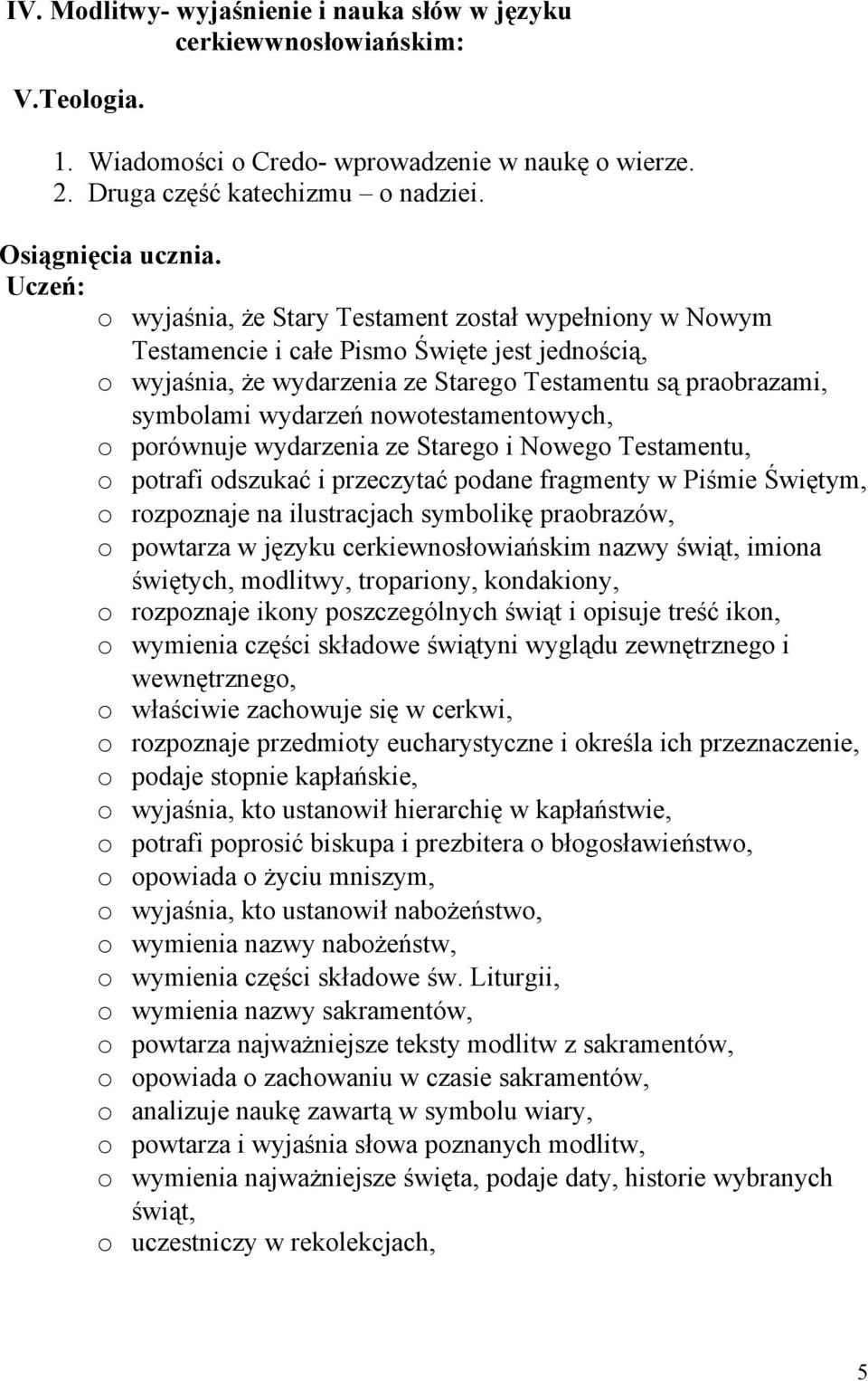 nowotestamentowych, o porównuje wydarzenia ze Starego i Nowego Testamentu, o potrafi odszukać i przeczytać podane fragmenty w Piśmie Świętym, o rozpoznaje na ilustracjach symbolikę praobrazów, o