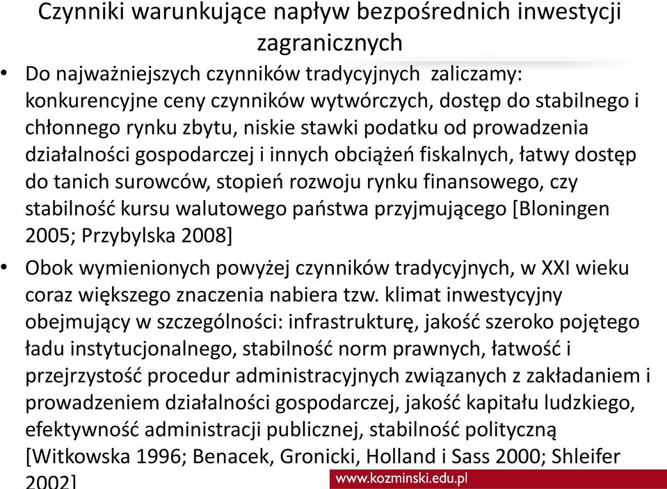 walutowego państwa przyjmującego [Bloningen 2005; Przybylska 2008] Obok wymienionych powyżej czynników tradycyjnych, w XXI wieku coraz większego znaczenia nabiera tzw.