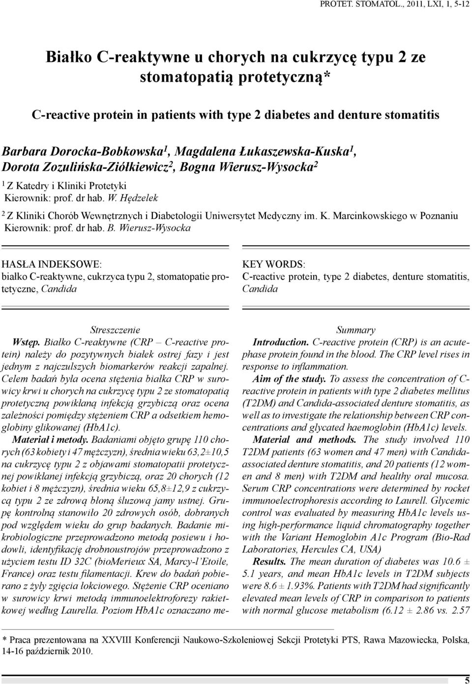 1, Magdalena Łukaszewska-Kuska 1, Dorota Zozulińska-Ziółkiewicz 2, Bogna Wierusz-Wysocka 2 1 Z Katedry i Kliniki Protetyki Kierownik: prof. dr hab. W. Hędzelek 2 Z Kliniki Chorób Wewnętrznych i Diabetologii Uniwersytet Medyczny im.