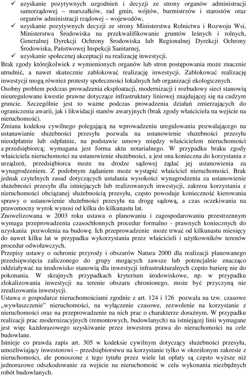 Dyrekcji Ochrony Środowiska, Państwowej Inspekcji Sanitarnej, uzyskanie społecznej akceptacji na realizację inwestycji.