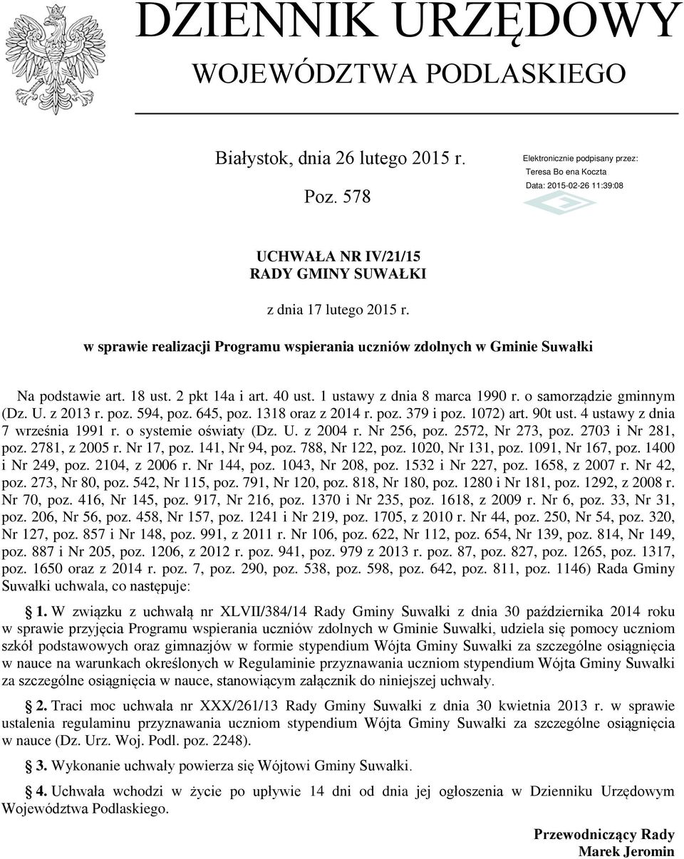 poz. 594, poz. 645, poz. 1318 oraz z 2014 r. poz. 379 i poz. 1072) art. 90t ust. 4 ustawy z dnia 7 września 1991 r. o systemie oświaty (Dz. U. z 2004 r. Nr 256, poz. 2572, Nr 273, poz.