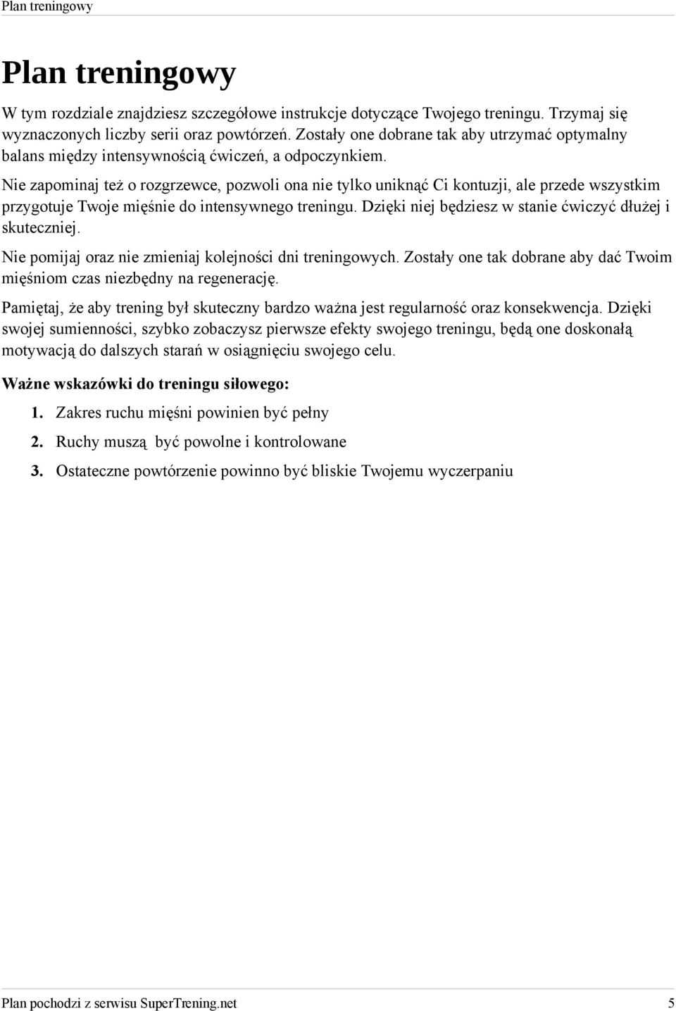 Nie zapominaj też o rozgrzewce, pozwoli ona nie tylko uniknąć Ci kontuzji, ale przede wszystkim przygotuje Twoje mięśnie do intensywnego treningu.