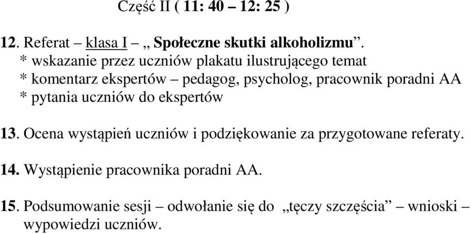 Ocena wystąpień uczniów i podziękowanie za przygotowane referaty. 14.