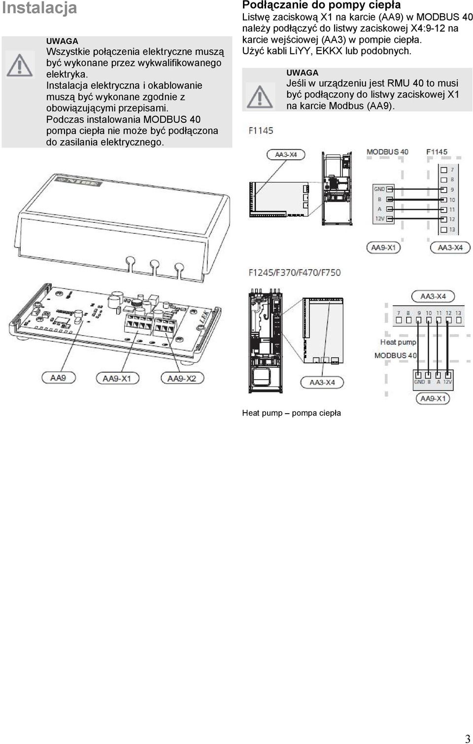 Podczas instalowania MODBUS 40 pompa ciepła nie może być podłączona do zasilania elektrycznego.