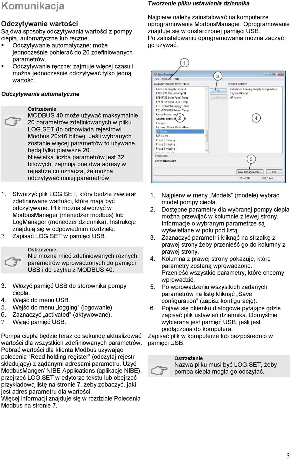 Tworzenie pliku ustawienia dziennika Najpierw należy zainstalować na komputerze oprogramowanie ModbusManager. Oprogramowanie znajduje się w dostarczonej pamięci USB.