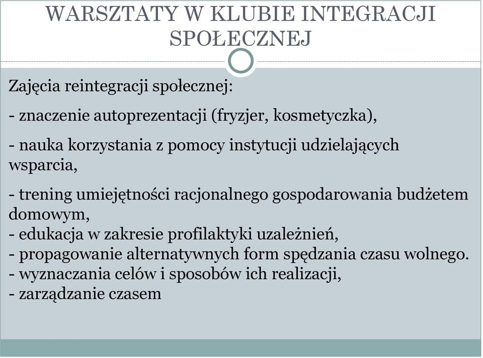 umiejętności racjonalnego gospodarowania budżetem domowym, - edukacja w zakresie profilaktyki uzależnień, -