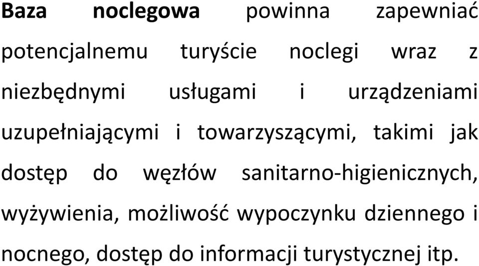 takimi jak dostęp do węzłów sanitarno-higienicznych, wyżywienia,