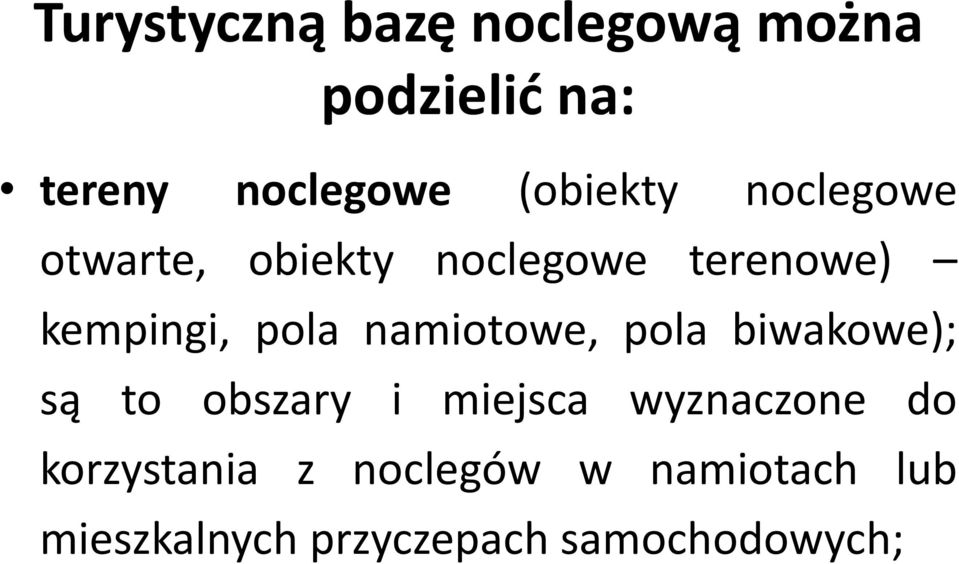 pola namiotowe, pola biwakowe); są to obszary i miejsca wyznaczone do