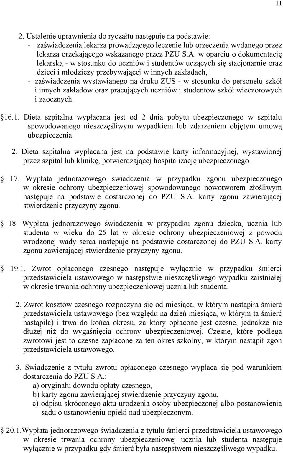 stosunku do personelu szkół i innych zakładów oraz pracujących uczniów i studentów szkół wieczorowych i zaocznych. 16