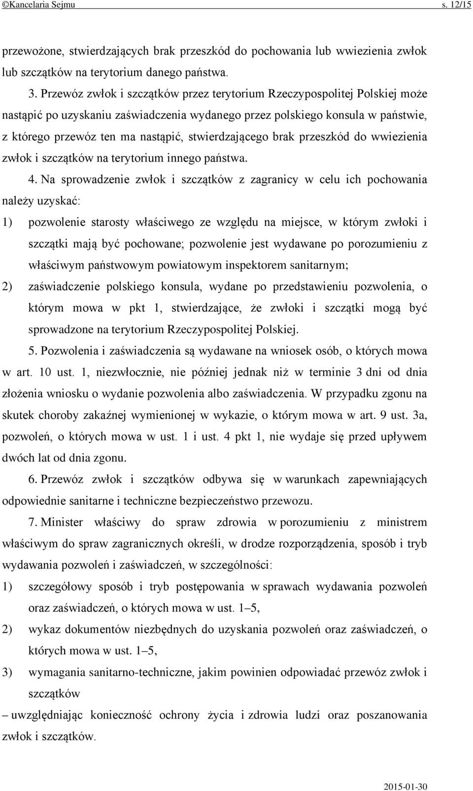 stwierdzającego brak przeszkód do wwiezienia zwłok i szczątków na terytorium innego państwa. 4.