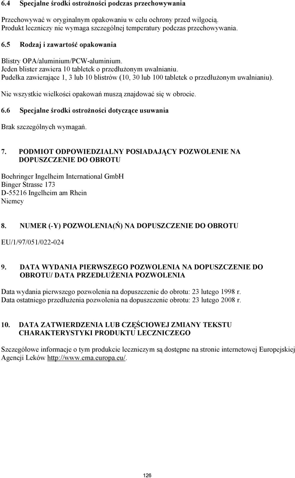 Jeden blister zawiera 10 tabletek o przedłużonym uwalnianiu. Pudełka zawierające 1, 3 lub 10 blistrów (10, 30 lub 100 tabletek o przedłużonym uwalnianiu).