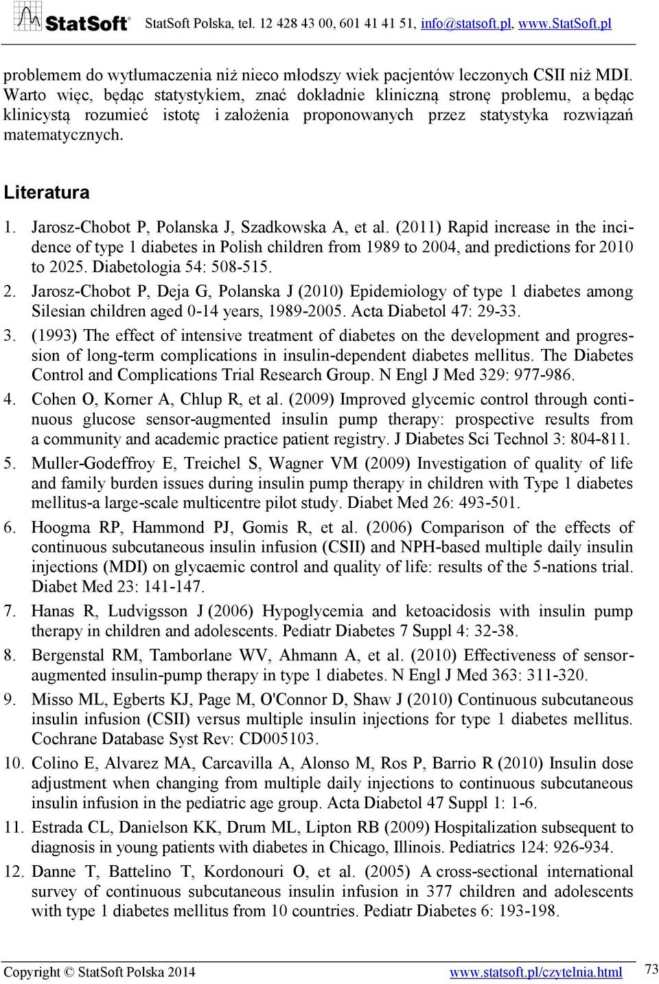 Jarosz-Chobot P, Polanska J, Szadkowska A, et al. (2011) Rapid increase in the incidence of type 1 diabetes in Polish children from 1989 to 2004, and predictions for 2010 to 2025.