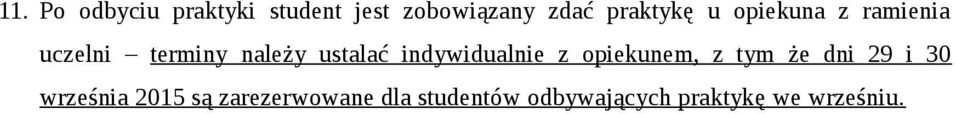 ustalać indywidualnie z opiekunem, z tym że dni 29 i 30