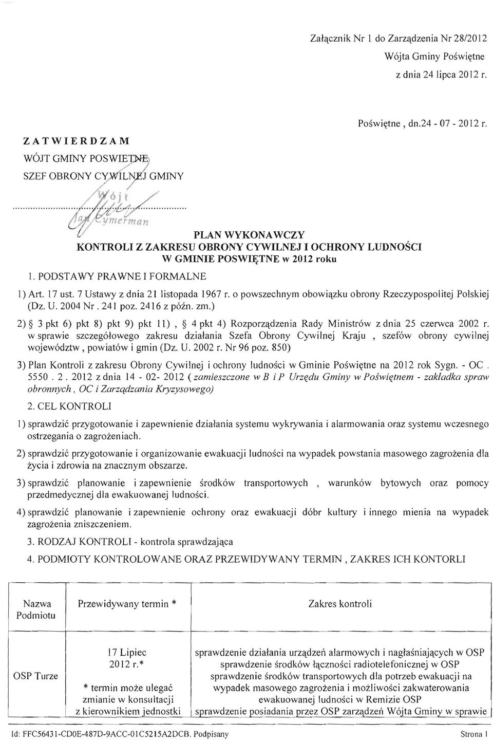 o powszechnym obowiązku obrony Rzeczypospolitej Polskiej (Dz. U. 2004 Nr. 241 poz. 2416 z późno zm.) 2) 3 pkt 6) pkt 8) pkt 9) pkt 11), 4 pkt 4) Rozporządzenia Rady Ministrów z dnia 25 czerwca 2002 r.