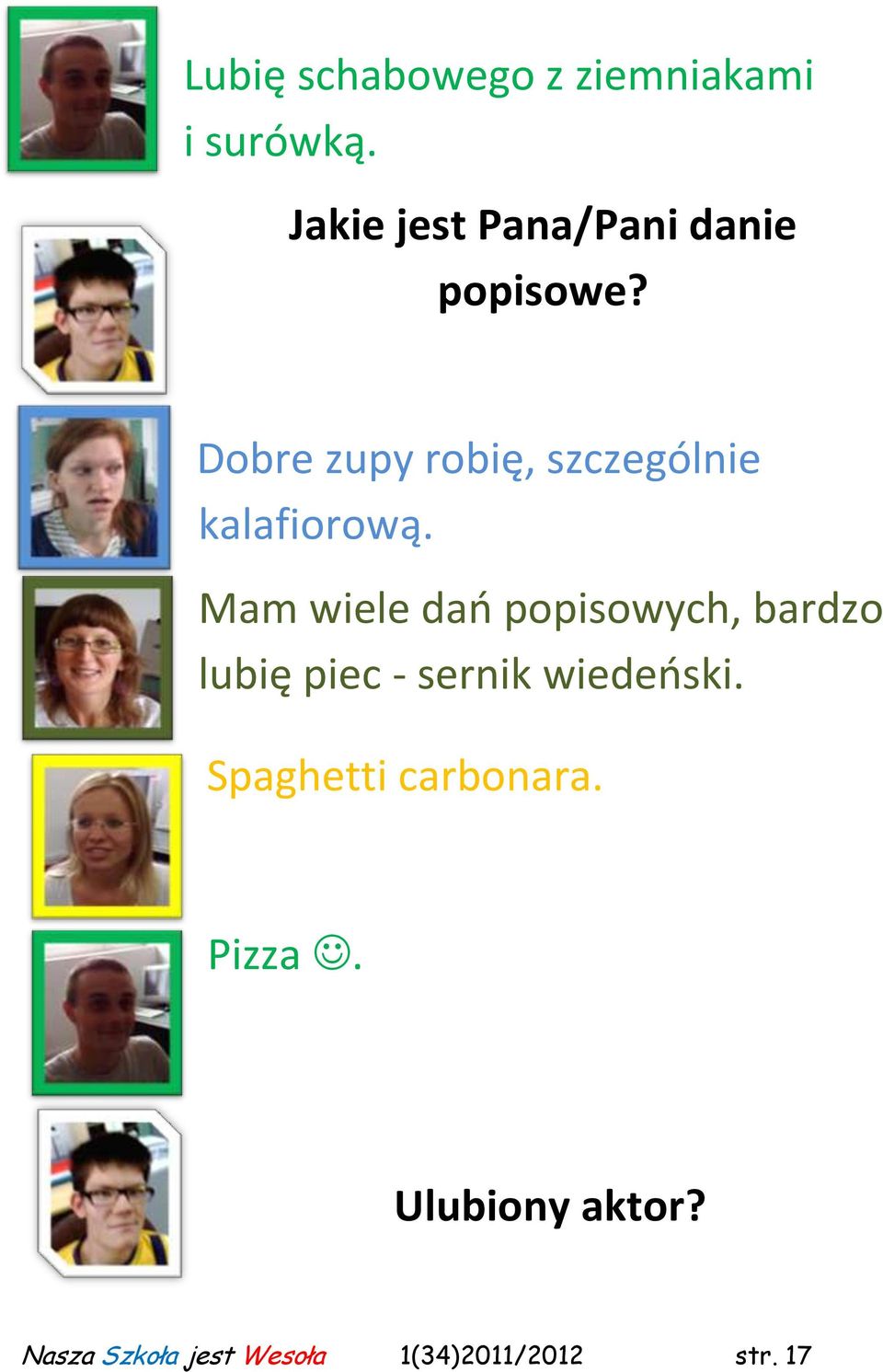 Dobre zupy robię, szczególnie kalafiorową.