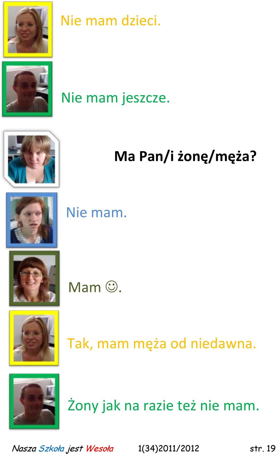 Tak, mam męża od niedawna.