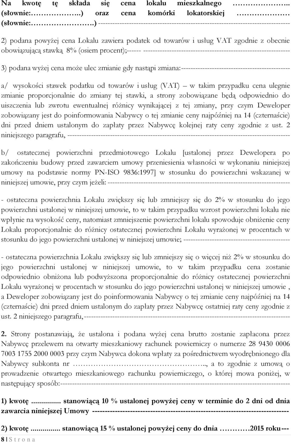 (osiem procent);------ -------------------------------------------------------------- 3) podana wyżej cena może ulec zmianie gdy nastąpi zmiana: ---------------------------------------------- a/