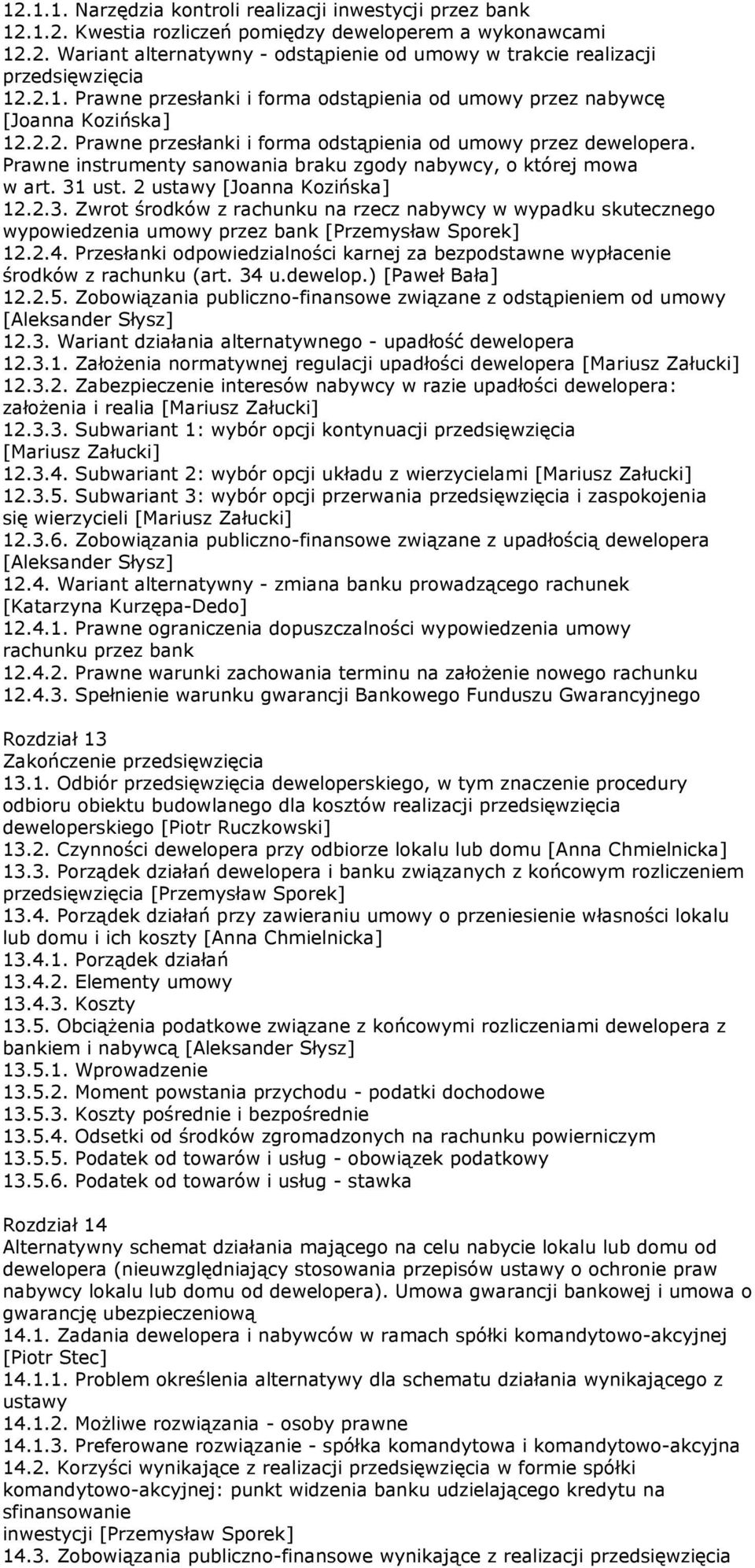 Prawne instrumenty sanowania braku zgody nabywcy, o której mowa w art. 31 ust. 2 ustawy [Joanna Kozińska] 12.2.3. Zwrot środków z rachunku na rzecz nabywcy w wypadku skutecznego wypowiedzenia umowy przez bank [Przemysław Sporek] 12.