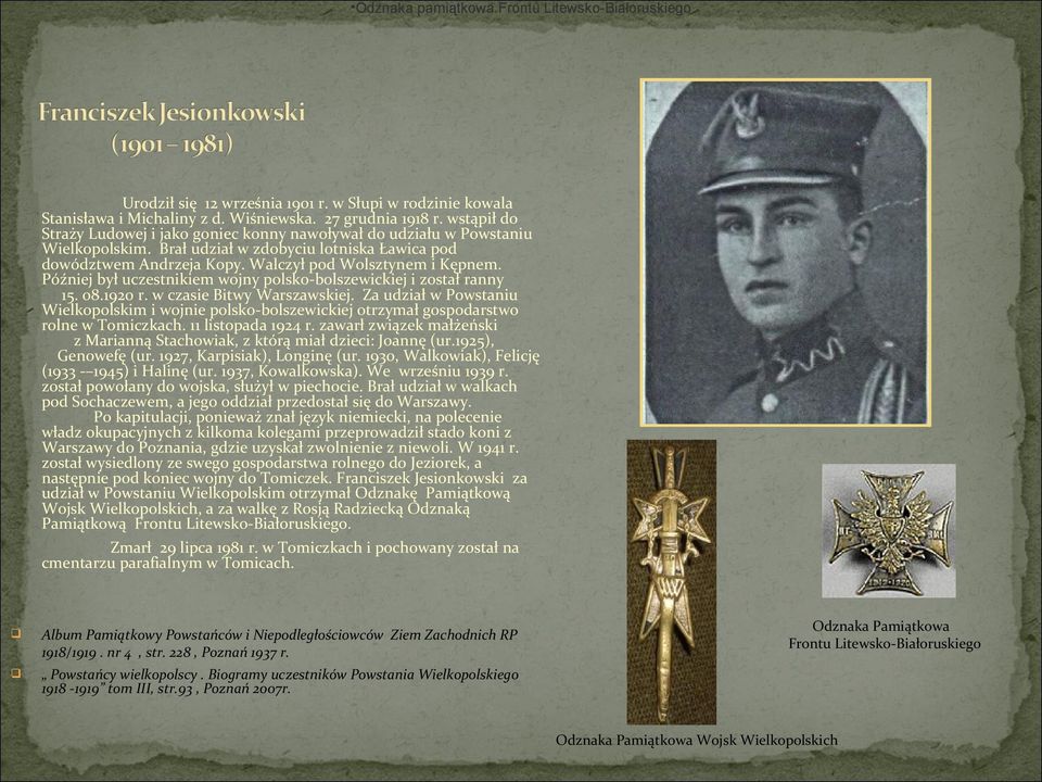 Później był uczestnikiem wojny polsko-bolszewickiej i został ranny 15. 08.1920 r. w czasie Bitwy Warszawskiej.