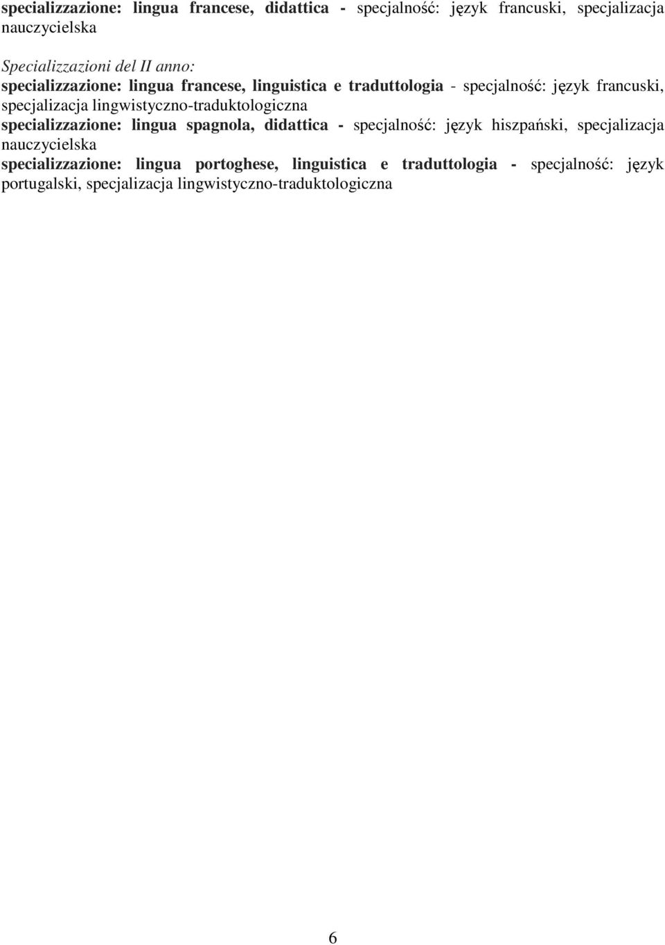 lingwistyczno-traduktologiczna specializzazione: lingua spagnola, didattica - specjalność: język hiszpański, specjalizacja