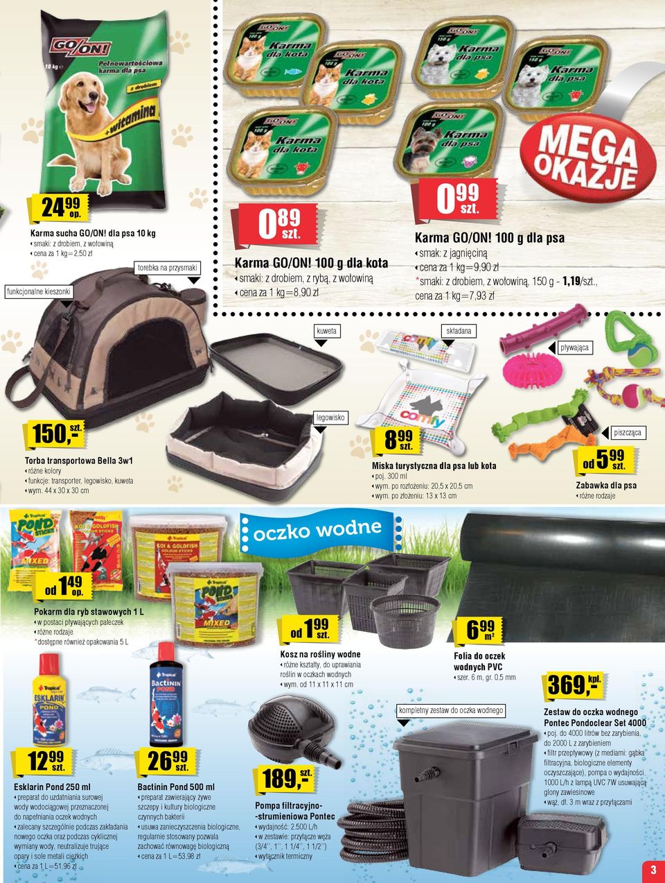 100 g dla kota smaki: z drobiem, z rybą, z wołowiną cena za 1 kg=8,90 zł kuweta składana pływająca 150 legowisko 899 piszcząca Torba transportowa Bella 3w1 Miska turystyczna dla psa lub kota funkcje: