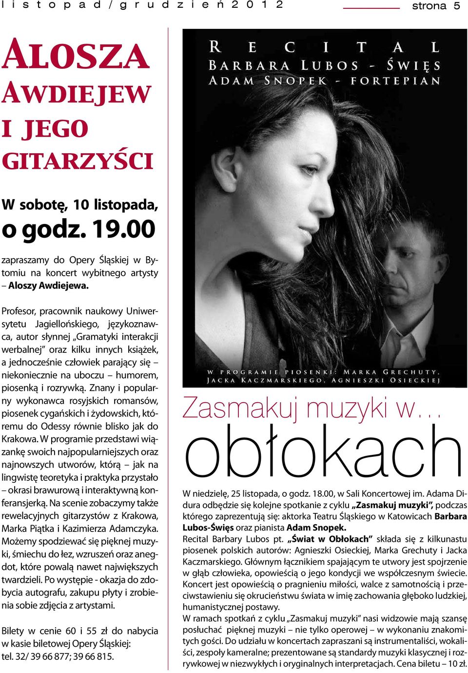 Profesor, pracownik naukowy Uniwersytetu Jagiellońskiego, językoznawca, autor słynnej Gramatyki interakcji werbalnej oraz kilku innych książek, a jednocześnie człowiek parający się niekoniecznie na