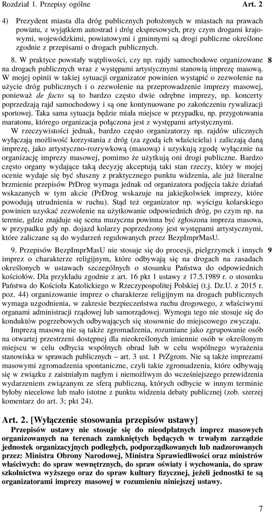 rajdy samochodowe organizowane 8 na drogach publicznych wraz z występami artystycznymi stanowią imprezę masową.