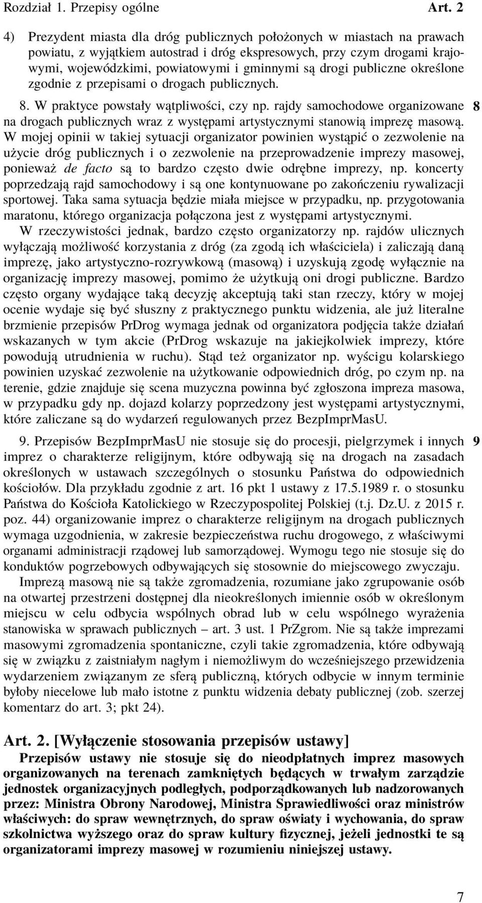 rajdy samochodowe organizowane 8 na drogach publicznych wraz z występami artystycznymi stanowią imprezę masową.